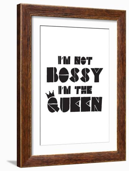 I'm Not Bossy. I'm The Queen.-null-Framed Art Print