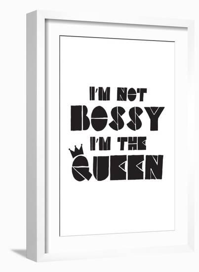 I'm Not Bossy. I'm The Queen.-null-Framed Art Print