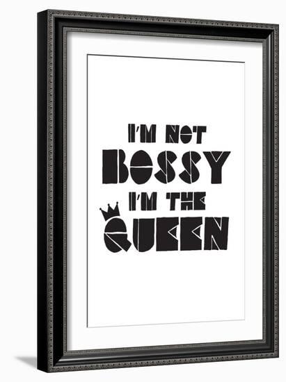 I'm Not Bossy. I'm The Queen.-null-Framed Premium Giclee Print