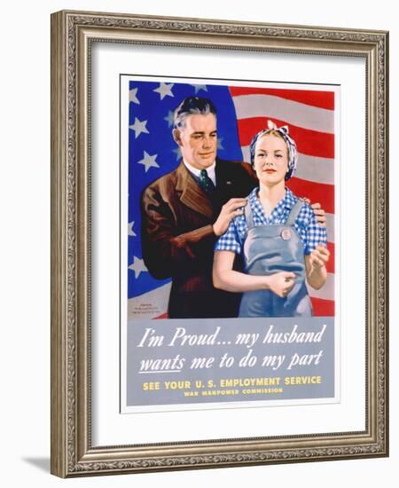 I'm Proud...My Husband Wants Me to Do My Part World War II Poster-John Newton Hewitt-Framed Giclee Print