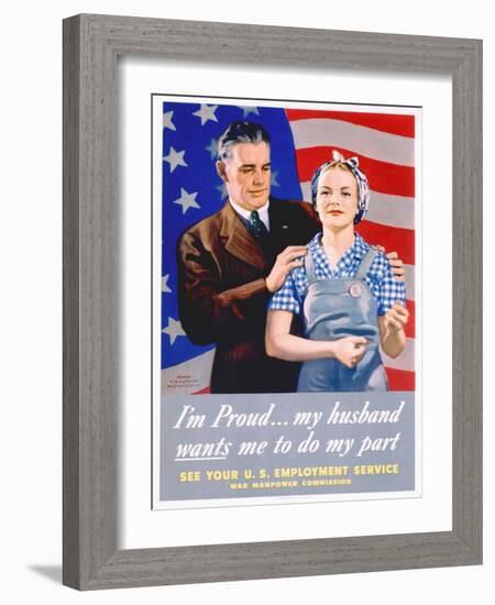 I'm Proud...My Husband Wants Me to Do My Part World War II Poster-John Newton Hewitt-Framed Giclee Print