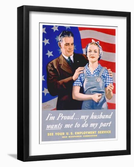 I'm Proud...My Husband Wants Me to Do My Part World War II Poster-John Newton Hewitt-Framed Giclee Print