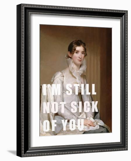 I’M Still Not Sick of You-The Art Concept-Framed Photographic Print