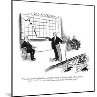 "I'm sure you're all familiar with the concept of business cycles. Now, at?" - New Yorker Cartoon-James Mulligan-Mounted Premium Giclee Print