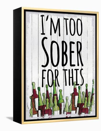 I'm Too Sober-null-Framed Premier Image Canvas