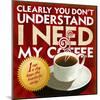I Need My Coffee-Cory Steffen-Mounted Giclee Print