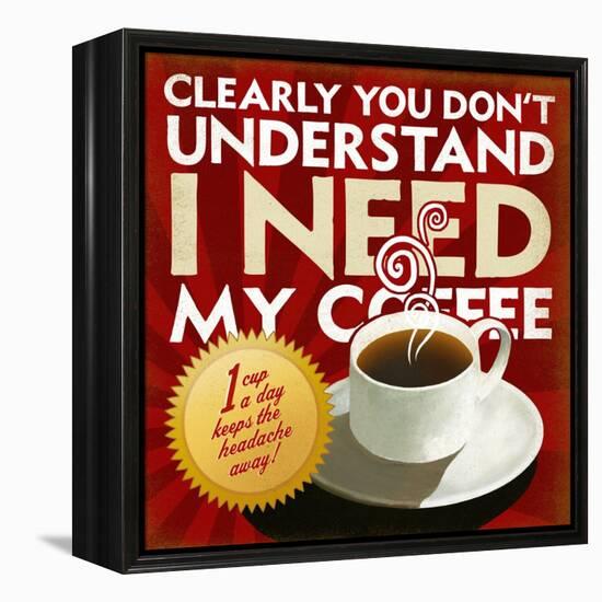 I Need My Coffee-Cory Steffen-Framed Premier Image Canvas