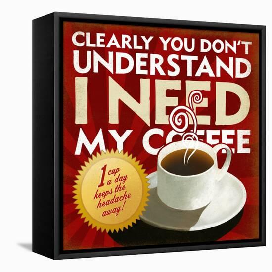 I Need My Coffee-Cory Steffen-Framed Premier Image Canvas