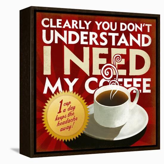 I Need My Coffee-Cory Steffen-Framed Premier Image Canvas