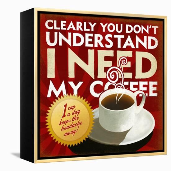 I Need My Coffee-Cory Steffen-Framed Premier Image Canvas