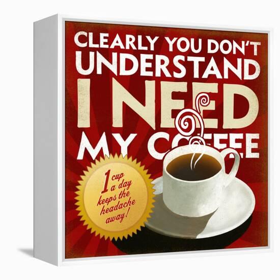 I Need My Coffee-Cory Steffen-Framed Premier Image Canvas