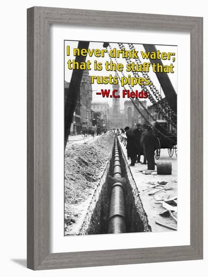I Never Drink Water; That is the Stuff That Rusts Pipes-null-Framed Art Print