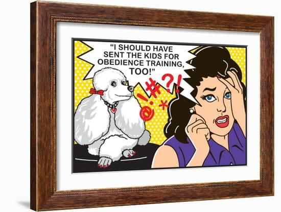 I Should Have Sent the Kids to Obedience Training-Dog is Good-Framed Art Print