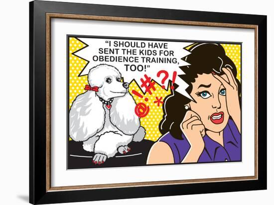 I Should Have Sent the Kids to Obedience Training-Dog is Good-Framed Art Print