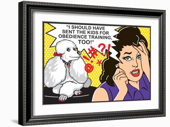 I Should Have Sent the Kids to Obedience Training-Dog is Good-Framed Art Print