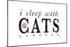 I Sleep with Cats-Kimberly Glover-Mounted Giclee Print