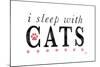I Sleep with Cats-Kimberly Glover-Mounted Giclee Print