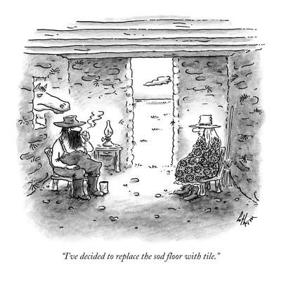 I Ve Decided To Replace The Sod Floor With Tile New Yorker Cartoon Premium Giclee Print By Frank Cotham Art Com