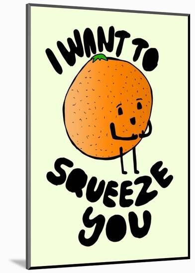 I Want to Squeeze You-null-Mounted Giclee Print