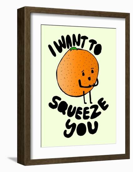 I Want to Squeeze You-null-Framed Art Print