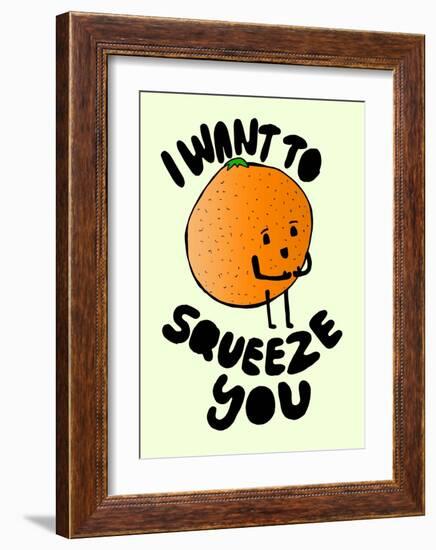 I Want to Squeeze You-null-Framed Art Print