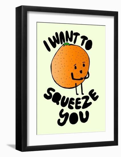 I Want to Squeeze You-null-Framed Art Print