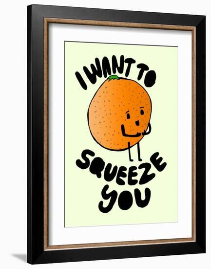 I Want to Squeeze You-null-Framed Art Print