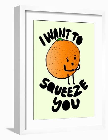 I Want to Squeeze You-null-Framed Art Print