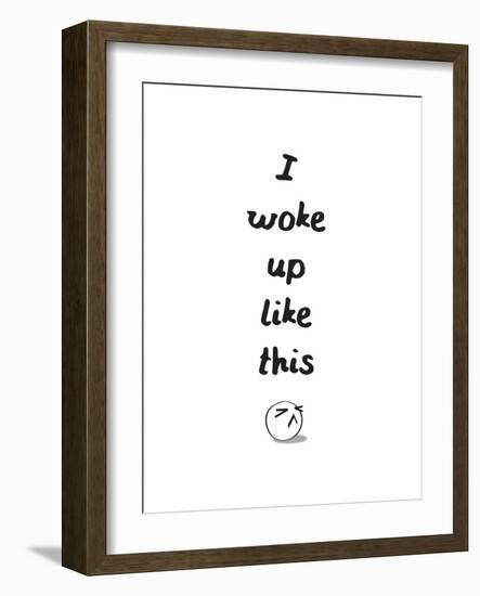 I Woke Up Like This-null-Framed Premium Giclee Print