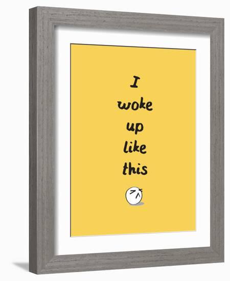 I Woke Up Like This-null-Framed Premium Giclee Print