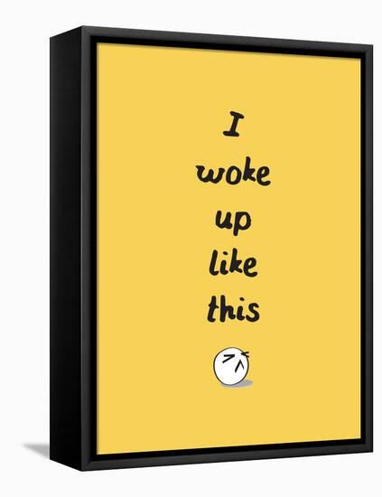 I Woke Up Like This-null-Framed Stretched Canvas