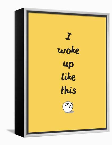 I Woke Up Like This-null-Framed Stretched Canvas