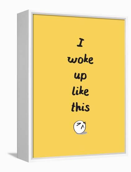 I Woke Up Like This-null-Framed Stretched Canvas