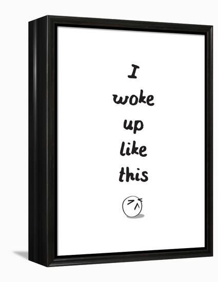 I Woke Up Like This-null-Framed Stretched Canvas