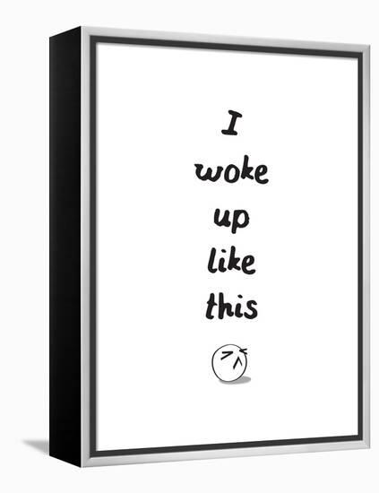 I Woke Up Like This-null-Framed Stretched Canvas