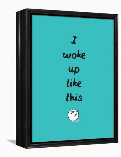 I Woke Up Like This-null-Framed Stretched Canvas