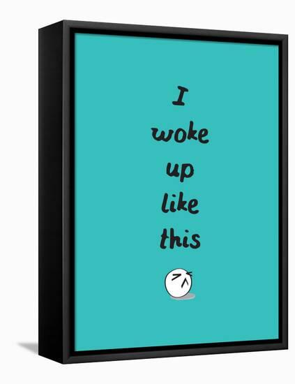 I Woke Up Like This-null-Framed Stretched Canvas