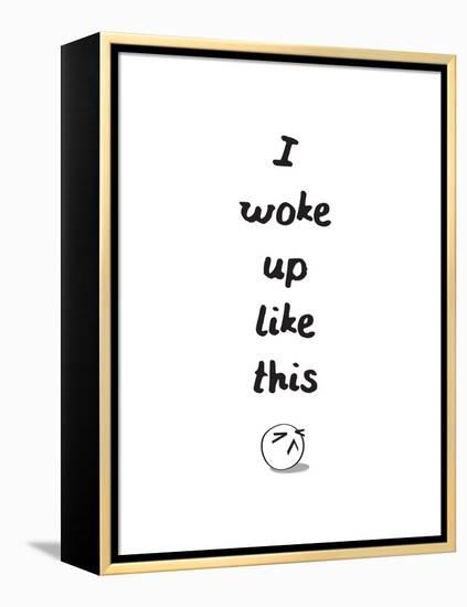 I Woke Up Like This-null-Framed Stretched Canvas