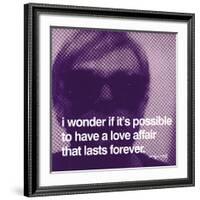 I wonder if it's possible to have a love affair that lasts forever-null-Framed Art Print