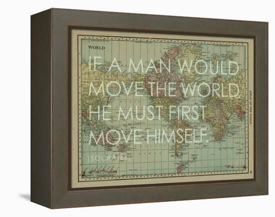 If a Man Would Move the World (Socrates) - 1913, World Map-null-Framed Premier Image Canvas