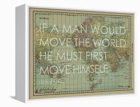 If a Man Would Move the World (Socrates) - 1913, World Map-null-Framed Premier Image Canvas