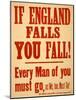 If England Falls You Fall! Every Man of You Must Go-null-Mounted Giclee Print