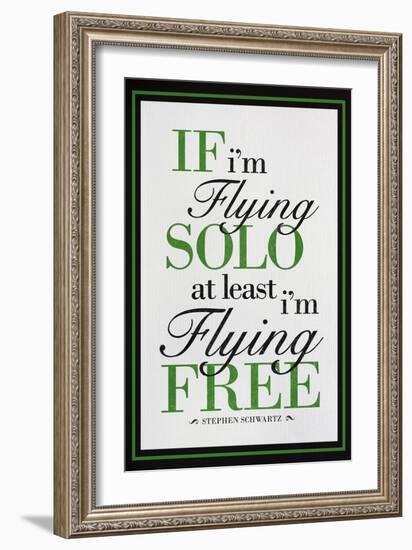 If I'm Flying Solo At Least I'm Flying Free-null-Framed Premium Giclee Print