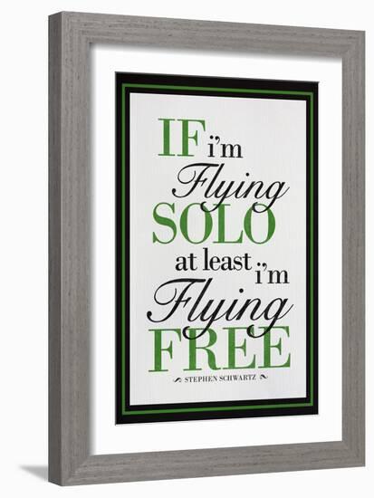 If I'm Flying Solo At Least I'm Flying Free-null-Framed Premium Giclee Print