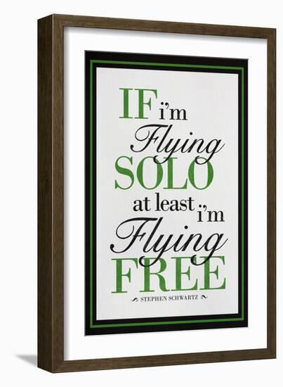 If I'm Flying Solo At Least I'm Flying Free-null-Framed Premium Giclee Print