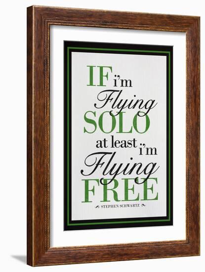 If I'm Flying Solo At Least I'm Flying Free-null-Framed Premium Giclee Print