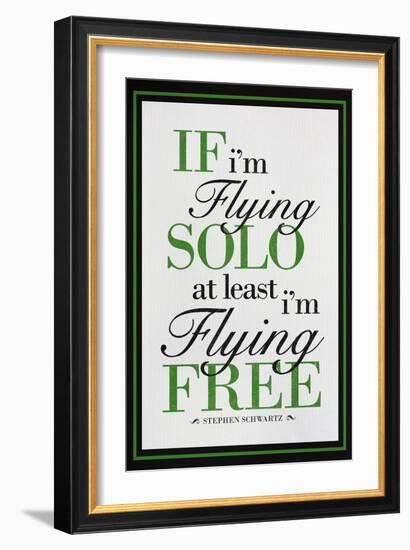 If I'm Flying Solo At Least I'm Flying Free-null-Framed Premium Giclee Print