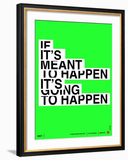 If It's Meant To Happen Poster-NaxArt-Framed Art Print