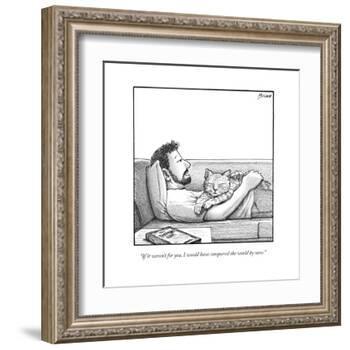 "If it weren't for you, I would have conquered the world by now." - New Yorker Cartoon-Harry Bliss-Framed Premium Giclee Print
