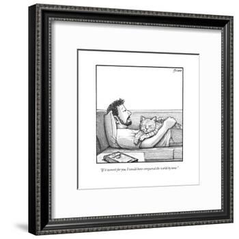 "If it weren't for you, I would have conquered the world by now." - New Yorker Cartoon-Harry Bliss-Framed Premium Giclee Print